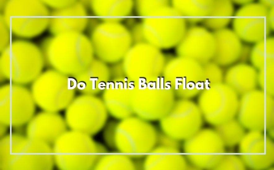 Do Tennis Balls Float