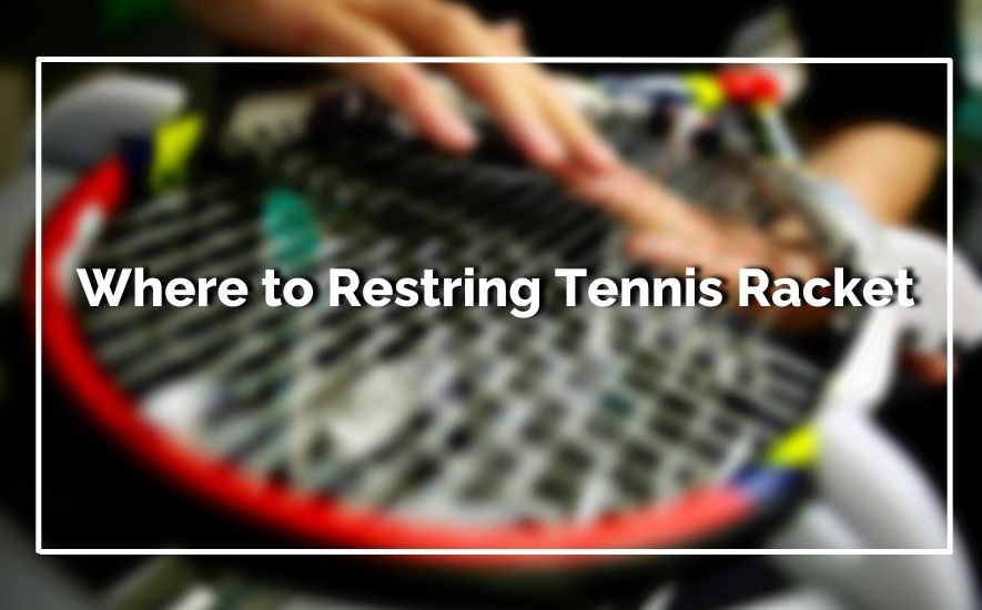 Where to Restring Tennis Racket