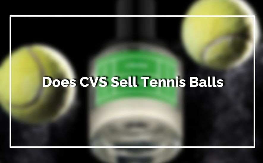 Does CVS Sell Tennis Balls