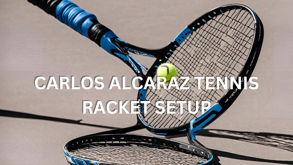 alcaraz racket setup