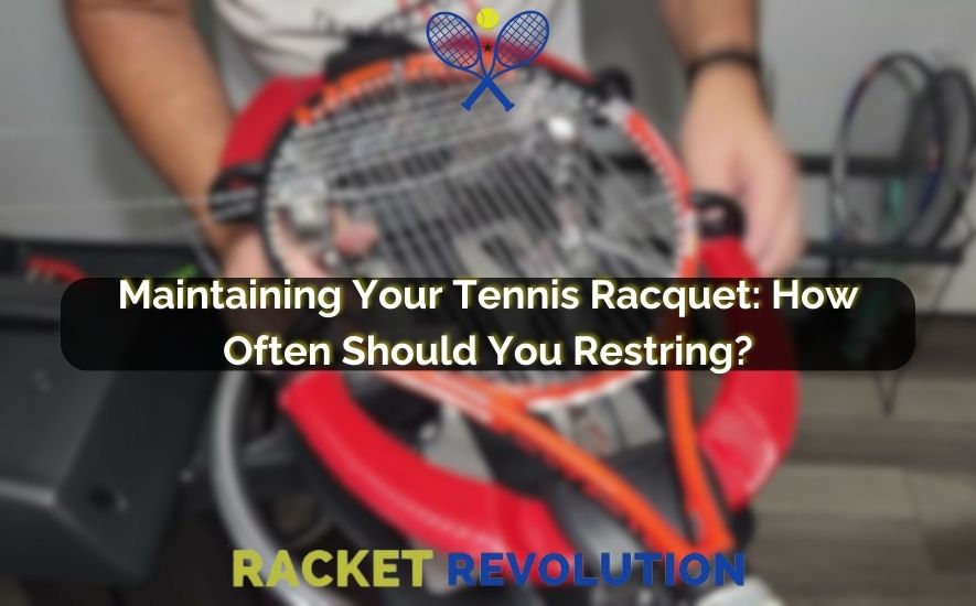 How Often Restring Tennis Racquet 2