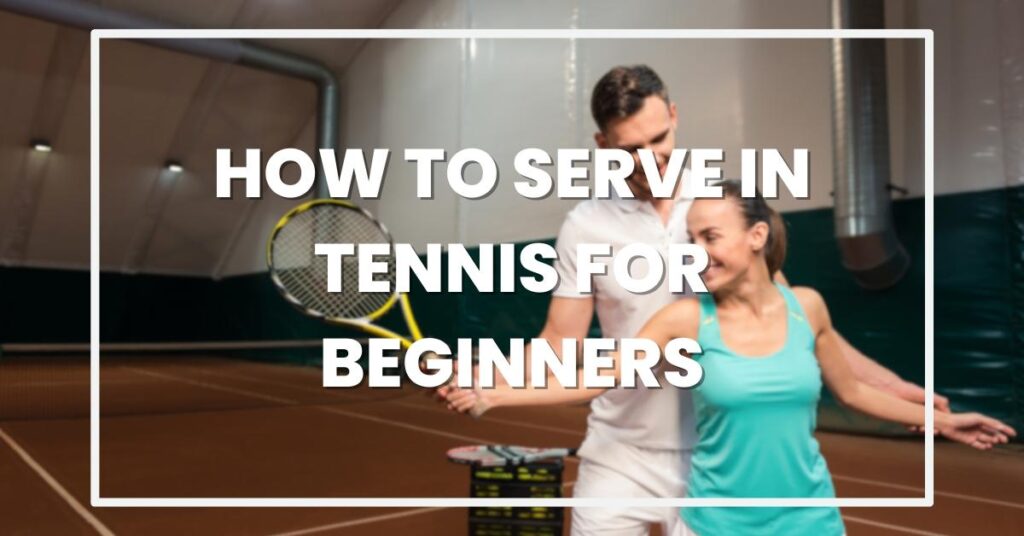 How To Serve in Tennis