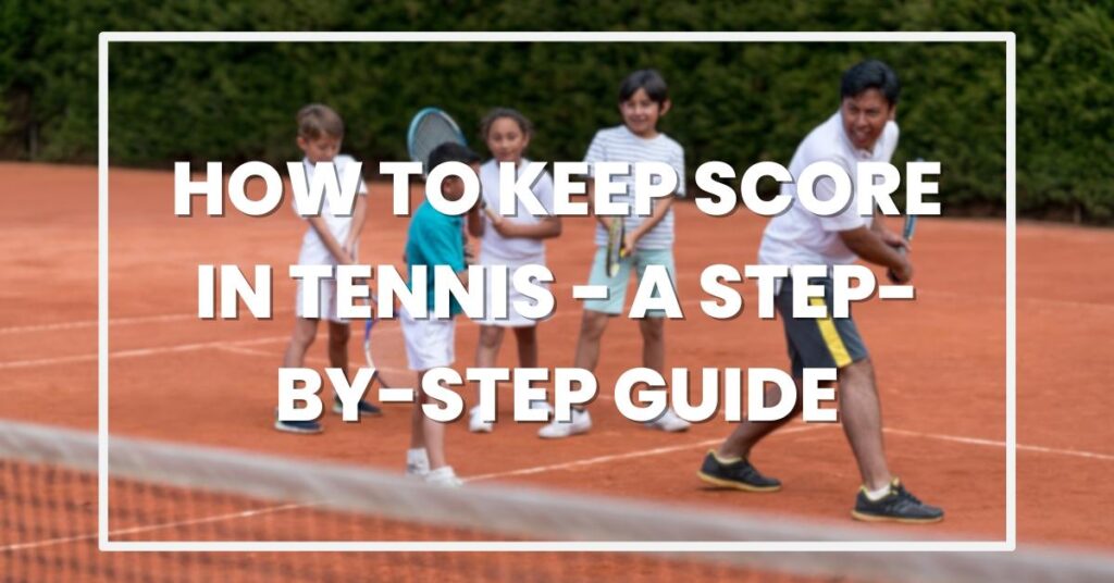 How to Keep Score in Tennis