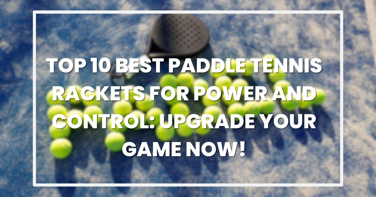 best paddle tennis racket