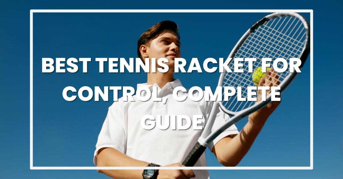 best tennis racket for control